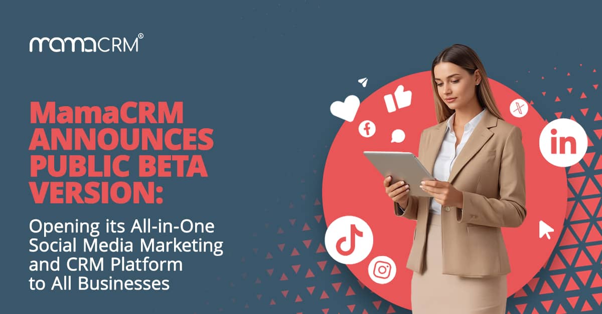 MamaCRM Announces Public Beta Version: Opening its All-in-One Social Media Marketing and CRM Platform to All Businesses