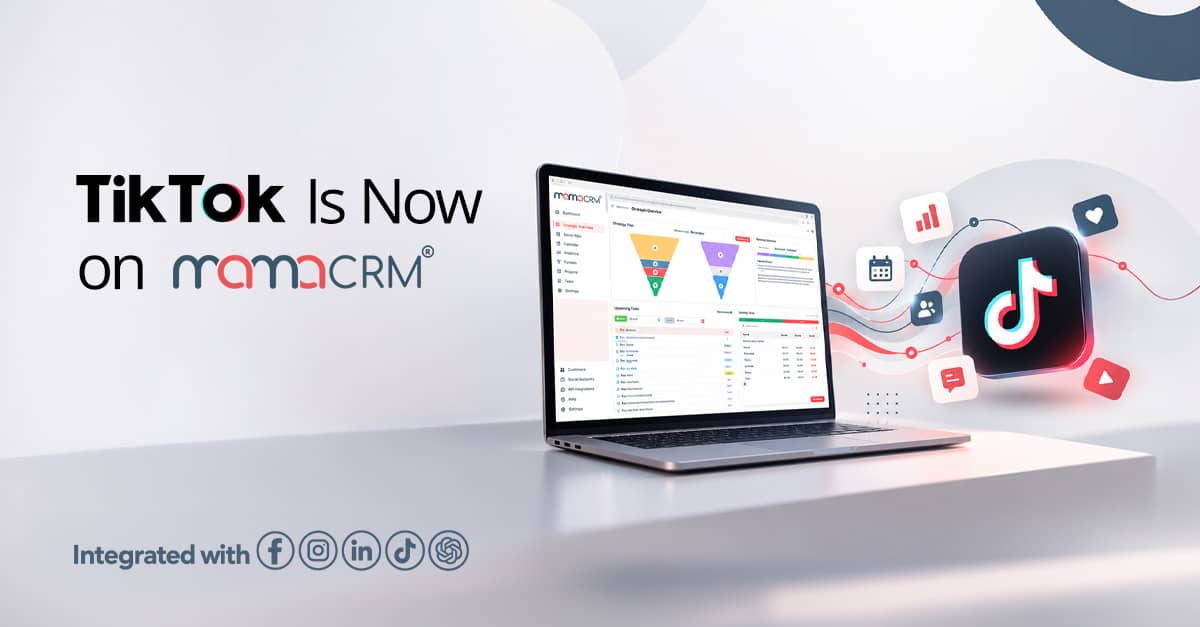 TikTok Is Now Integrated with MamaCRM! A Major Milestone in Our Mission to Empower Modern Marketers